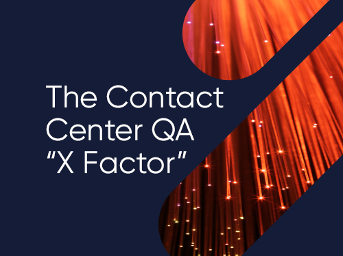The Contact Center QA "X Factor"