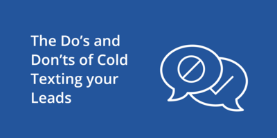 The Do's and Don'ts of Cold Texting Your Leads