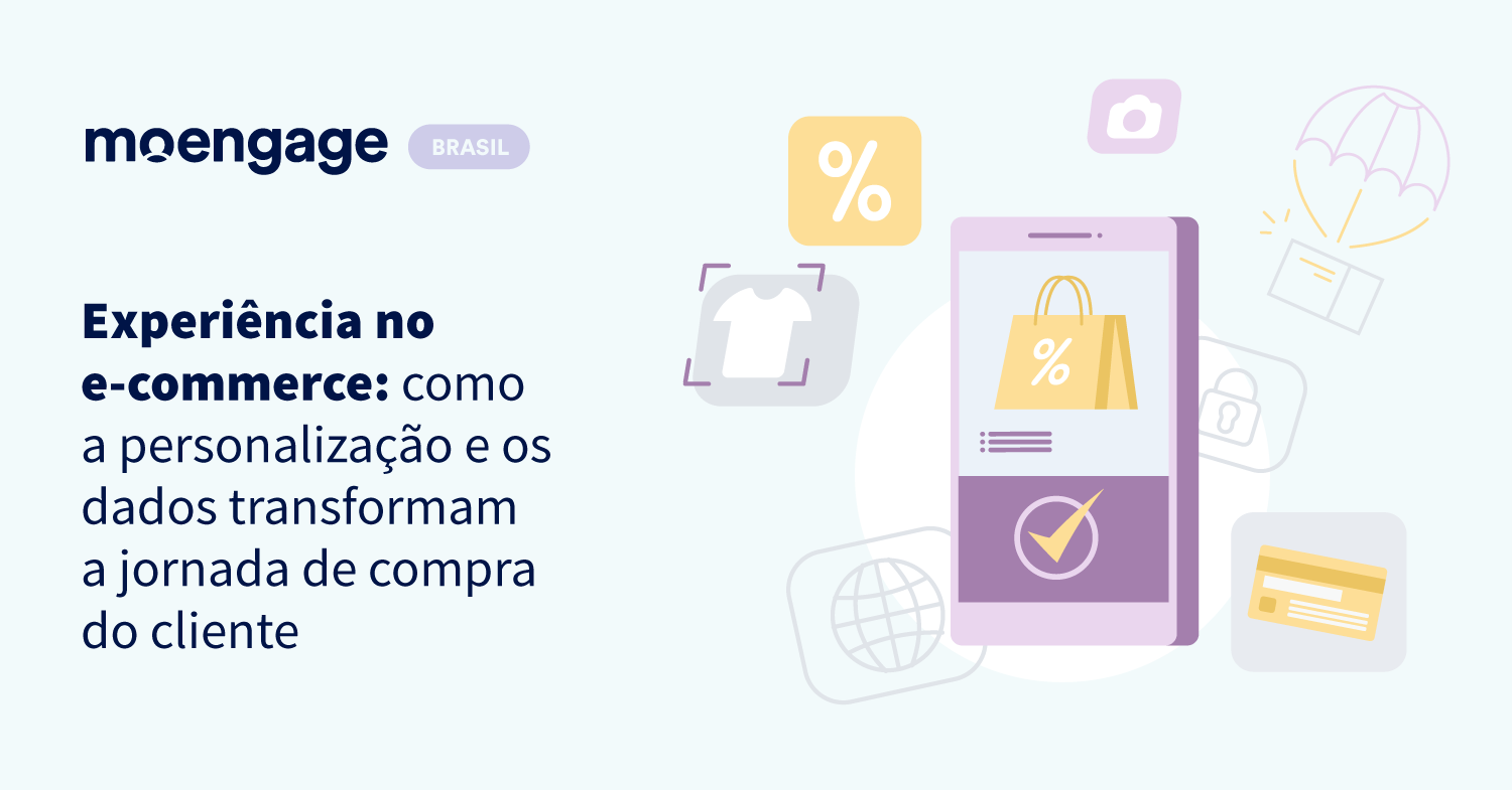 Experiência no e-commerce: como a personalização e os dados transformam a jornada de compra do cliente
