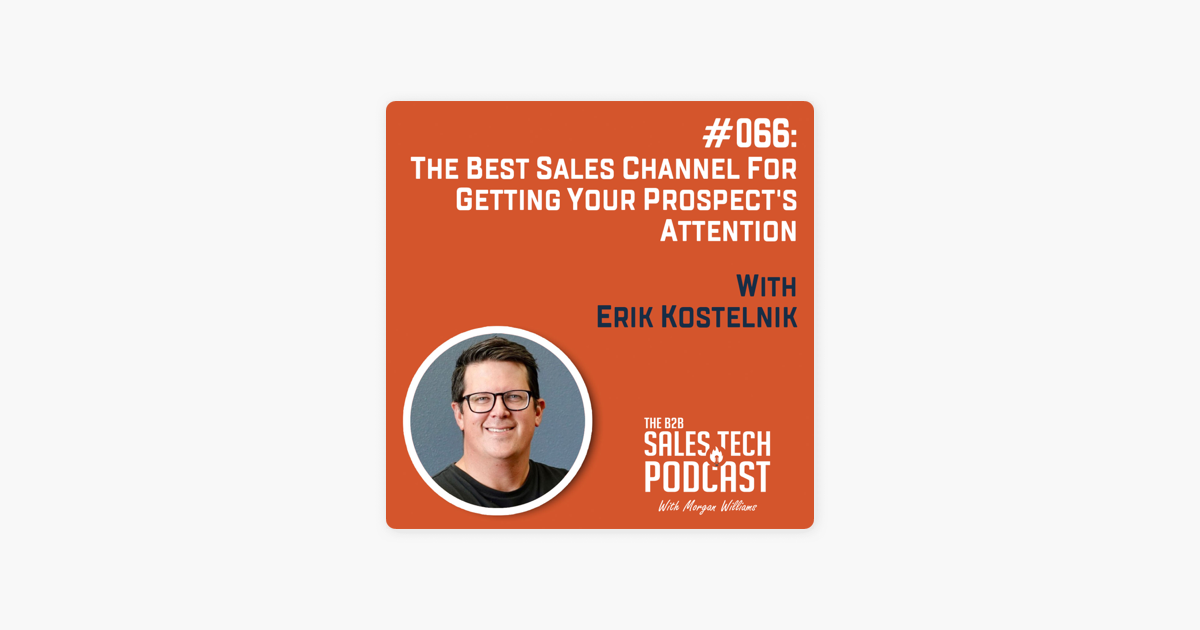 ‎Hey {First Name}, An Insider's Guide to Outbound Sales: #066: The Best Sales Channel for Getting Your Prospect's Attention with Erik Kostelnik on Apple Podcasts