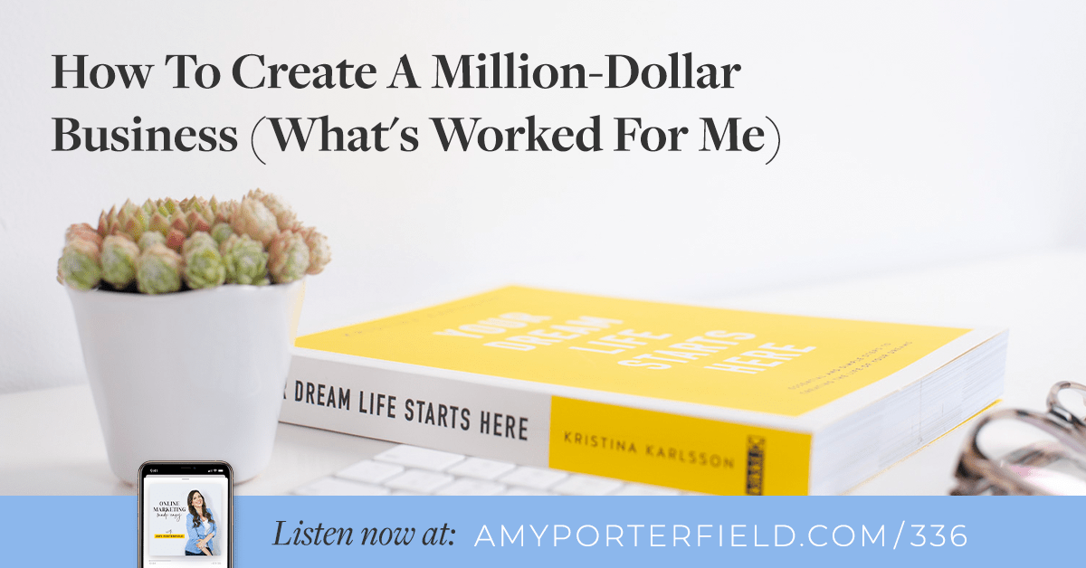 #336: How To Create A Million-Dollar Business (What's Worked For Me) 