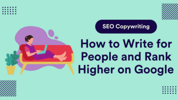 SEO Copywriting: How to Write for People and Rank Higher on Google