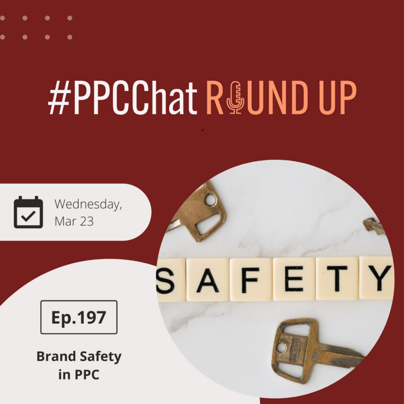 Brand Safety in PPC | EP197 PPCChat Roundup 