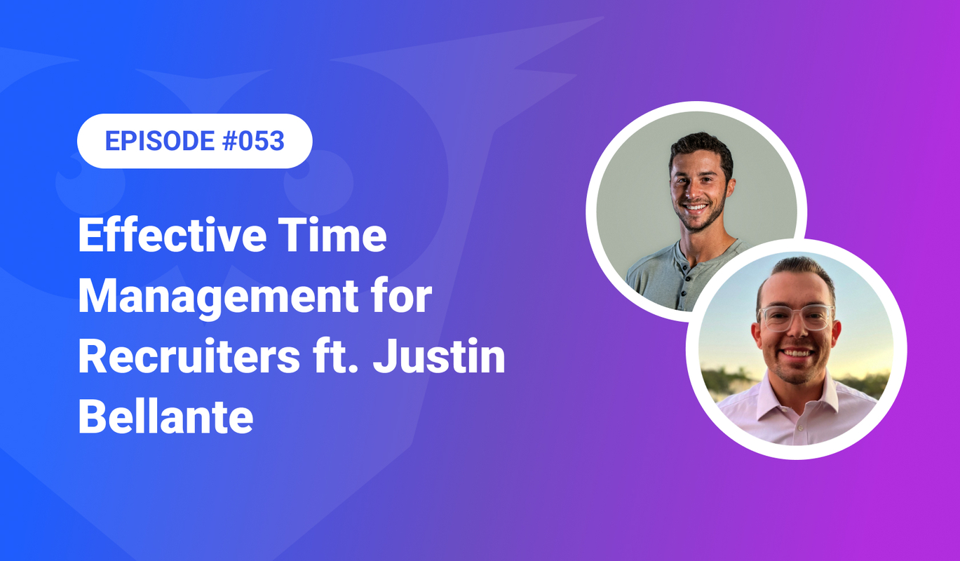 Effective Time Management for Recruiters ft. Justin Bellante