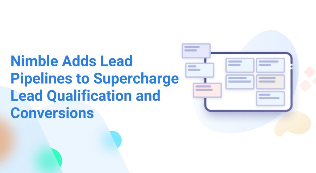Accelerate Sales Qualification and Conversions with Nimble's New Lead Pipelines | Nimble Blog