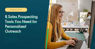 8 Sales Prospecting Tools You Need for Personalized Outreach