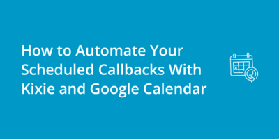 How to Automate Your Scheduled Callbacks With Kixie and Google Calendar