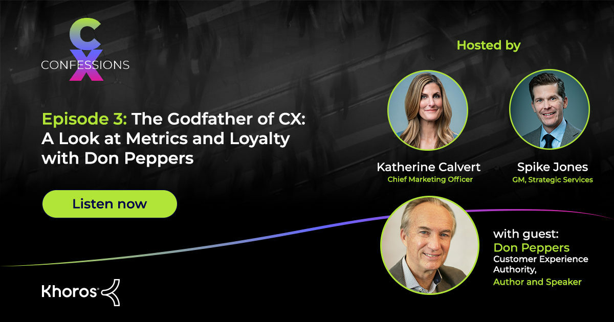 CX Confessions: Episode 3 Don Peppers, Founding Partner at CX Speakers: The Godfather of CX: A Look at Metrics & Loyalty