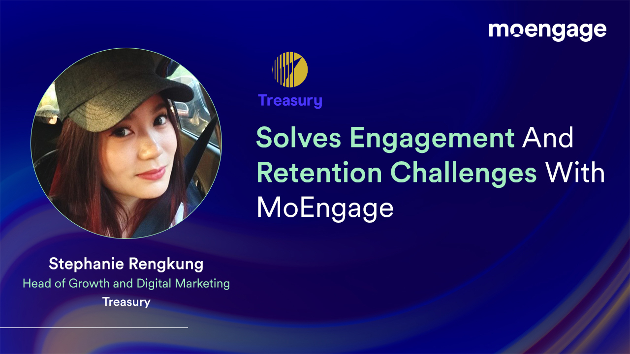 Treasury Solves Engagement And Retention Challenges With MoEngage