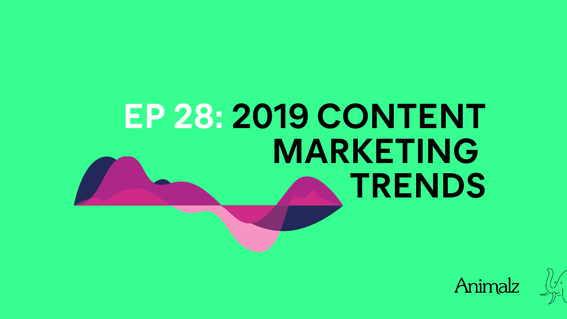 2019 Content Marketing Trends | Episode 28
