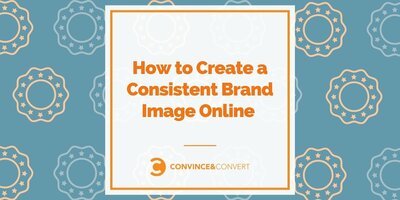 How to Create a Consistent Brand Image Online