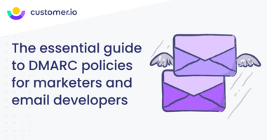 The essential guide to DMARC policies for marketers and email developers