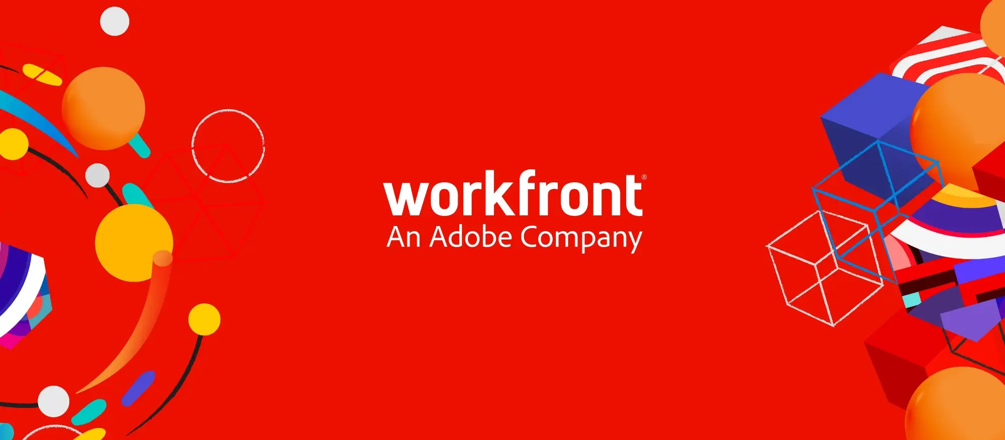 Adobe completes Workfront acquisition, brings leading work management platform to Adobe Experience Cloud