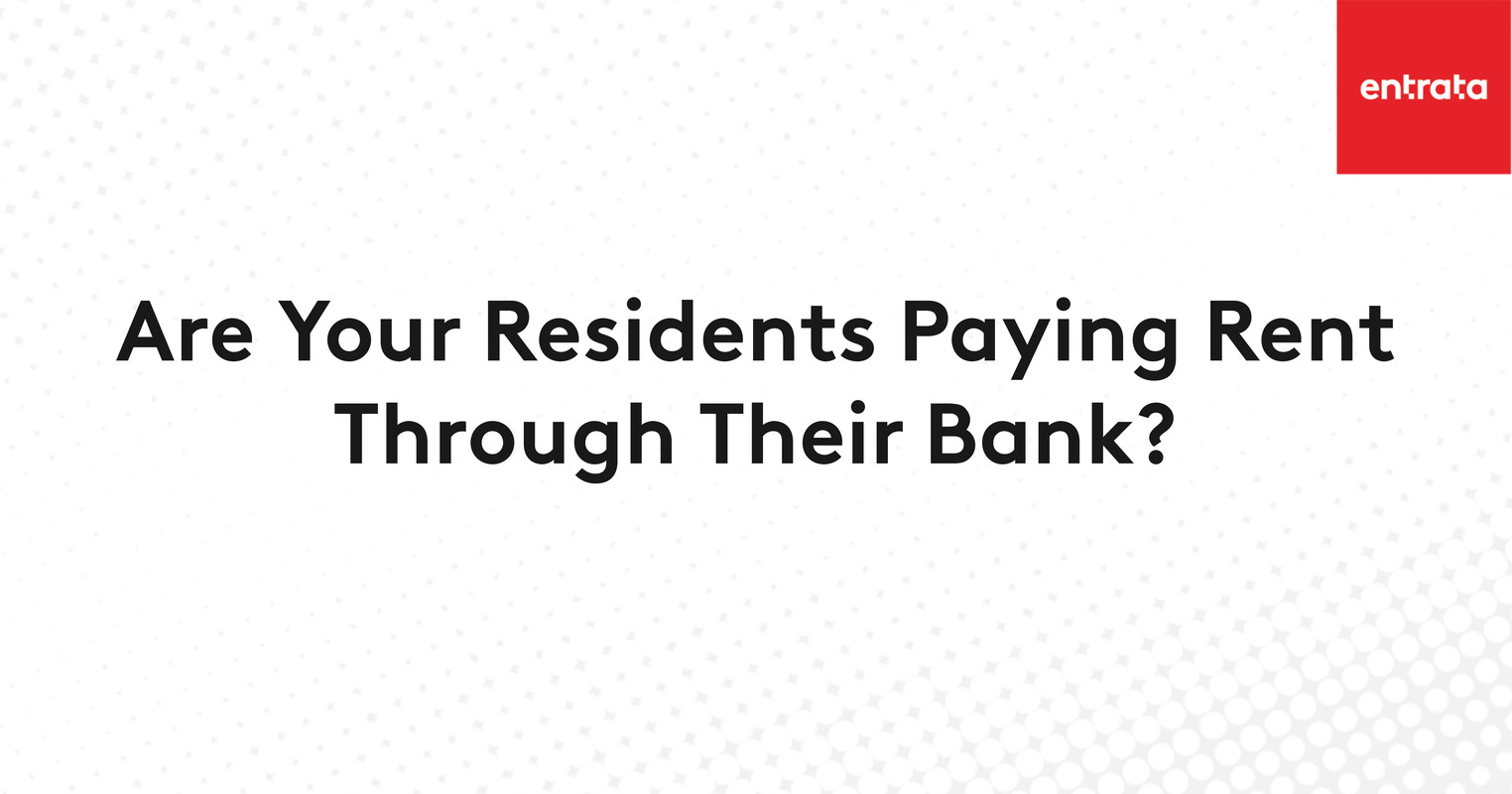 Are Your Residents Paying Rent Through Their Bank?