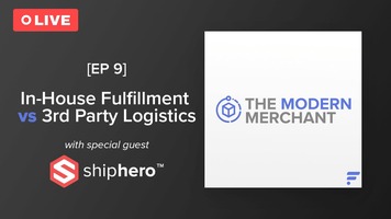 [EP 9] Modern Merchant Podcast: Special Guest, ShipHero