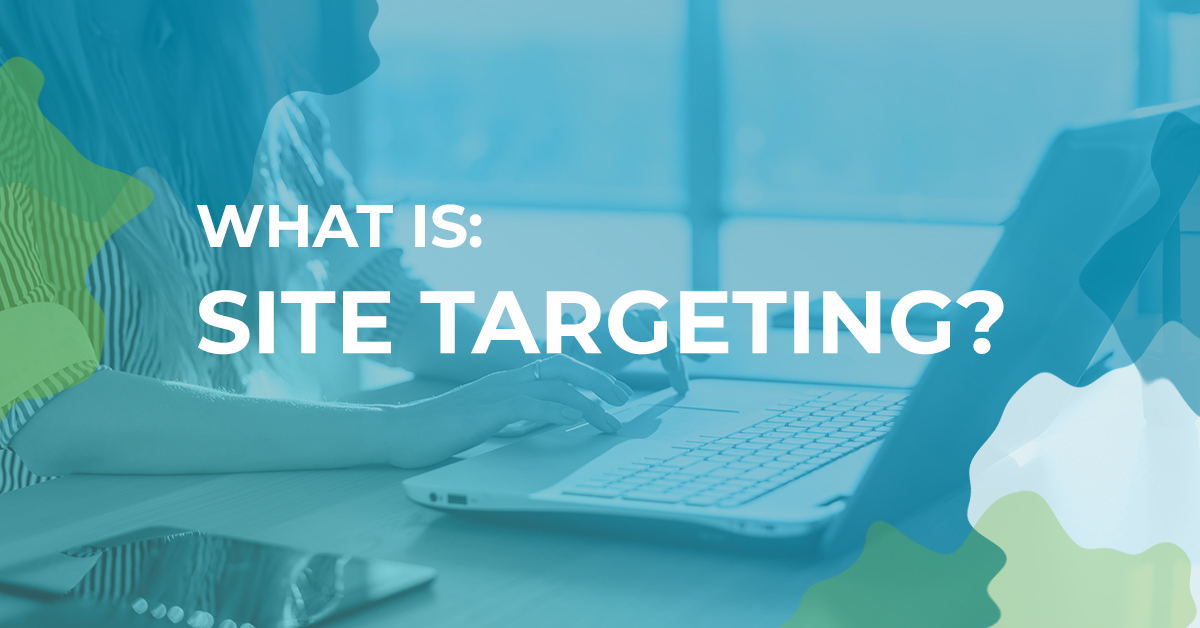 What is: site targeting?