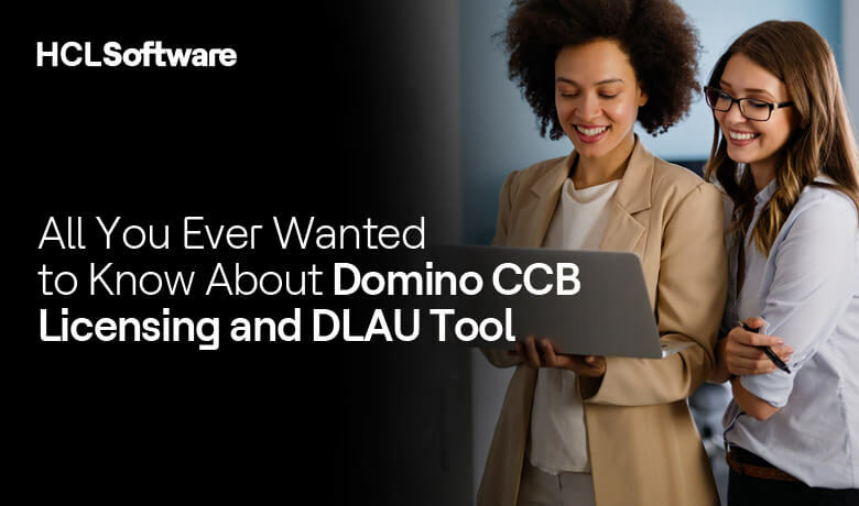 All You Ever Wanted to Know About Domino CCB Licensing and DLAU Tool
