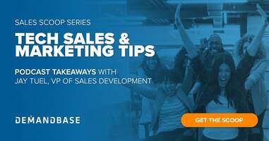 Sales Scoop: Tech Sales and Marketing Tips, Podcast Takeaways with Jay Tuel | Account-Based Marketing – Demandbase
