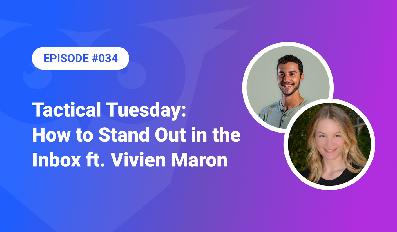 034: Tactical Tuesday – How to Stand Out in the Inbox ft. Vivien Maron