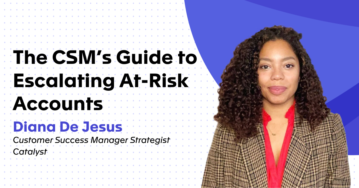 The CSM's Guide to Escalating At-Risk Accounts