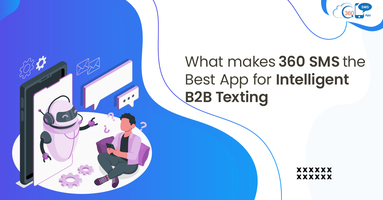 What Makes 360 SMS the Best App for Intelligent B2B Texting