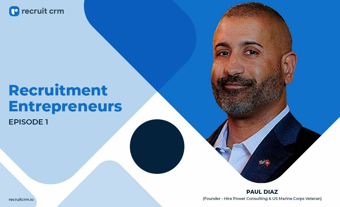 Recruit CRM's Recruitment Entrepreneurs Series Ft. Paul Diaz - Recruit CRM