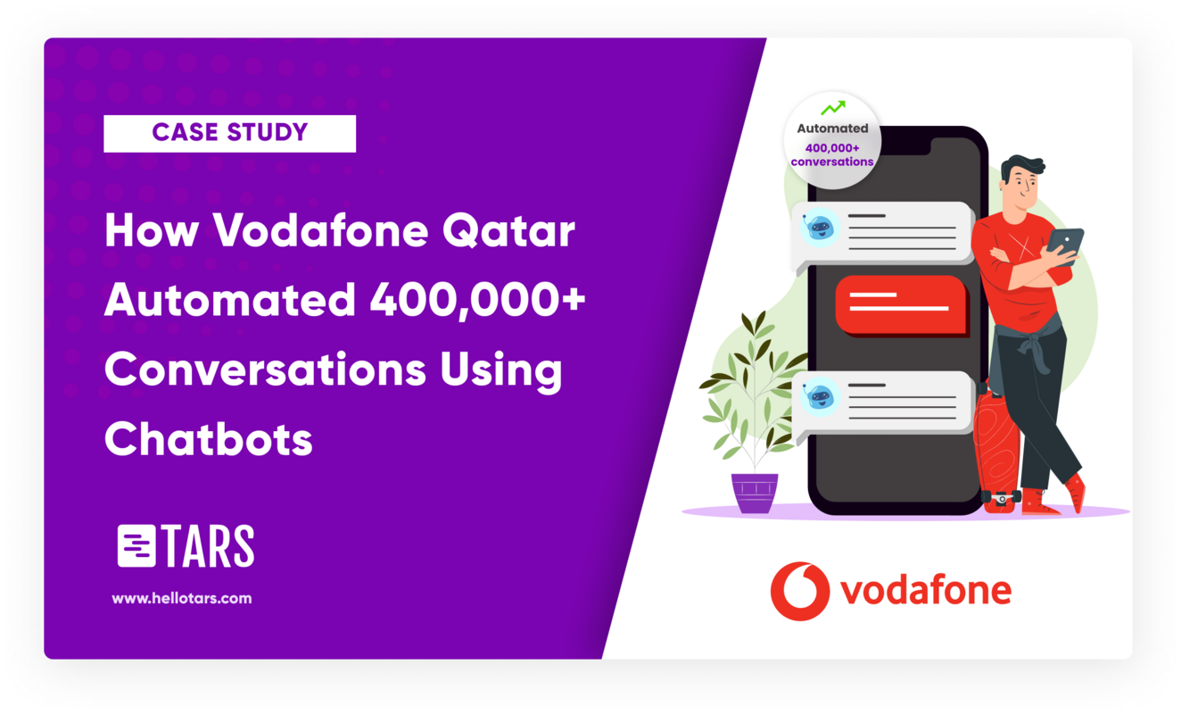 How Vodafone Qatar Automated 400,000+ Conversations Using Chatbots - Tars Blog