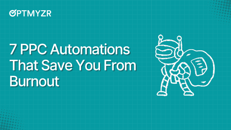 7 PPC Automations That Save You From Burnout
