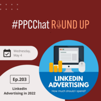 LinkedIn Ads in 2022 | EP203 PPCChat Roundup 