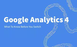 GA4: What to know before you switch