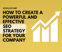 How to Create a Powerful and Effective SEO Strategy for Your Company