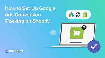 How to Set Up Google Ads Conversion Tracking on Shopify