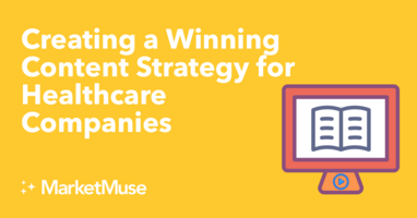 Creating a Winning Content Strategy for Healthcare Companies