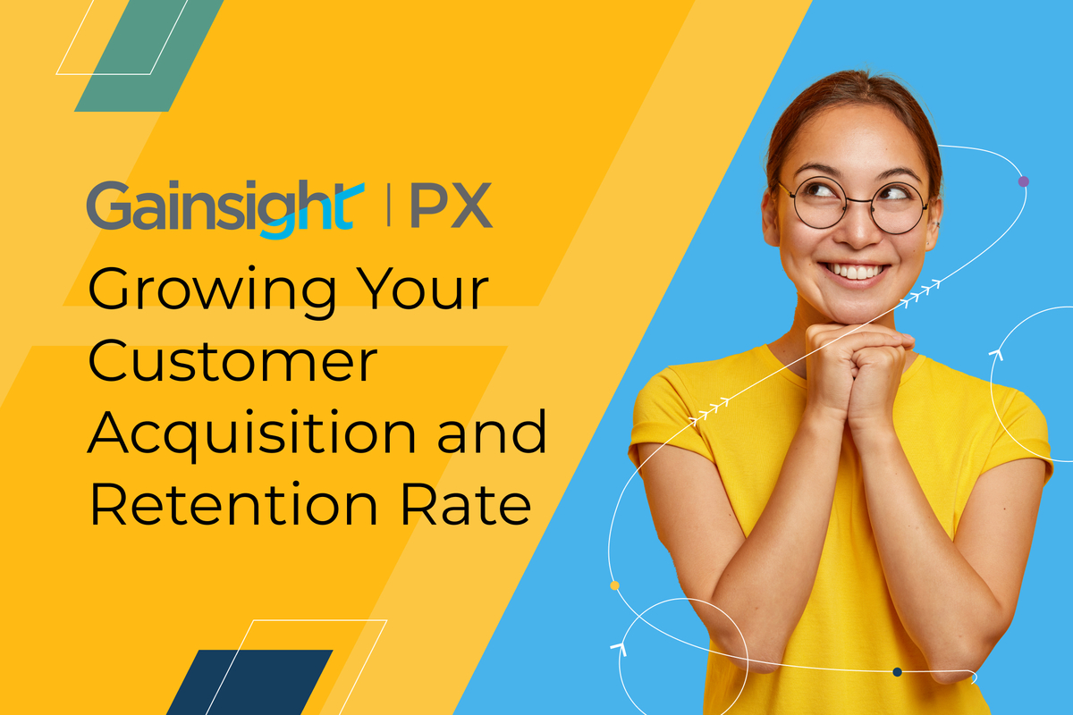 Growing Your Customer Acquisition and Retention Rate | Gainsight
