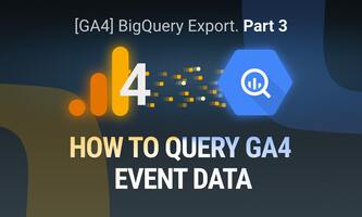 [GA4] BigQuery Export: How to Query GA4 Event Data