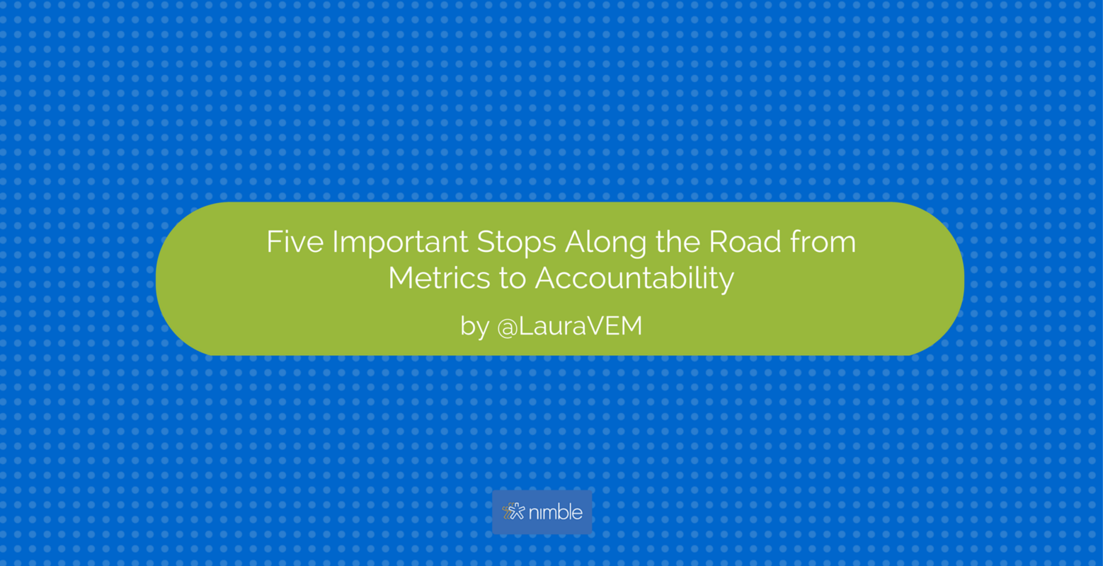 5 Important Stops Along the Road from Metrics to Accountability