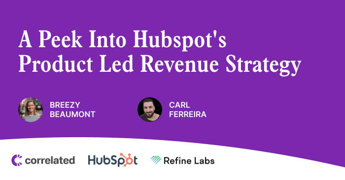 A Peek Into Hubspot's Product Led Revenue Strategy | Correlated Blog