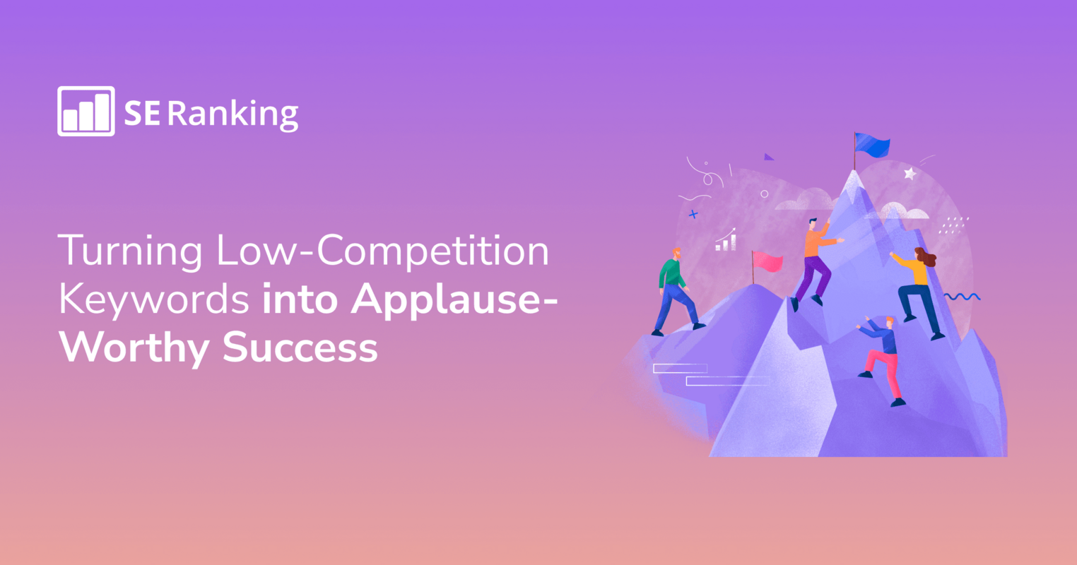 Low Competition Keywords: How to Spot and Use to Thrive