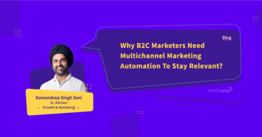 Why B2C Marketers Need Multichannel Marketing Automation To Stay Relevant?