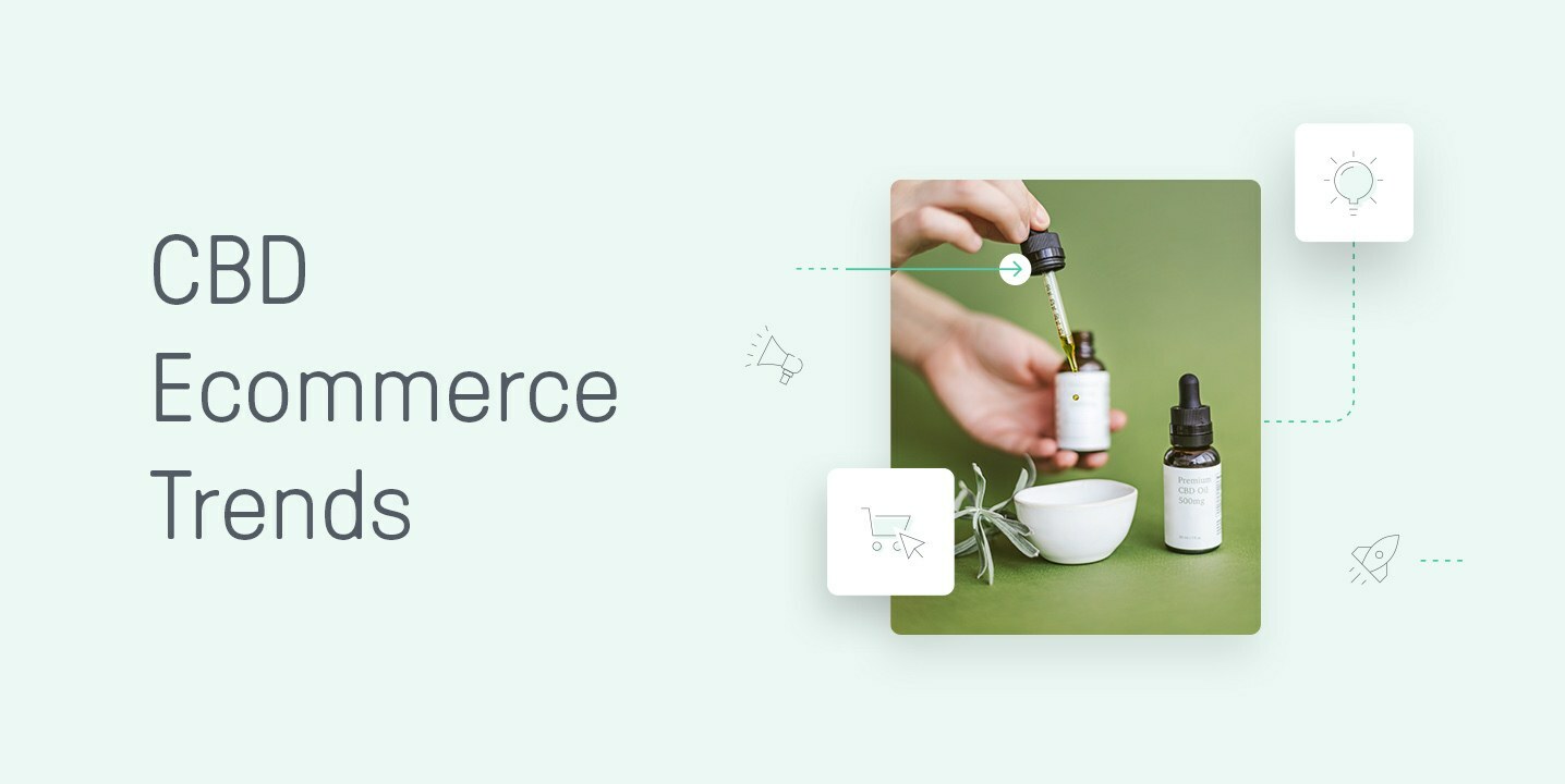 The Top CBD Ecommerce Trends to Tap into the CBD Market