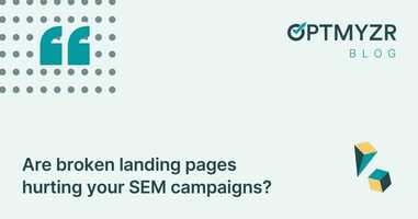 Are broken landing pages hurting your SEM campaigns?