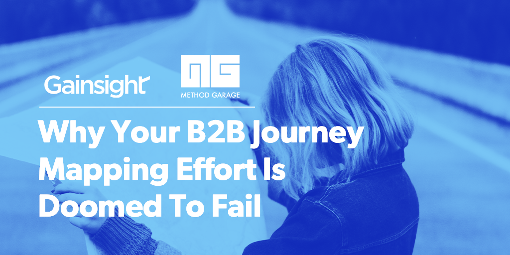 Why Your B2B Journey Mapping Effort Is Doomed To Fail | Customer Success and Product Experience Software | Gainsight