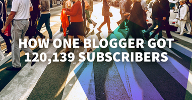 How One Blogger Gained 120,139 Email Subscribers