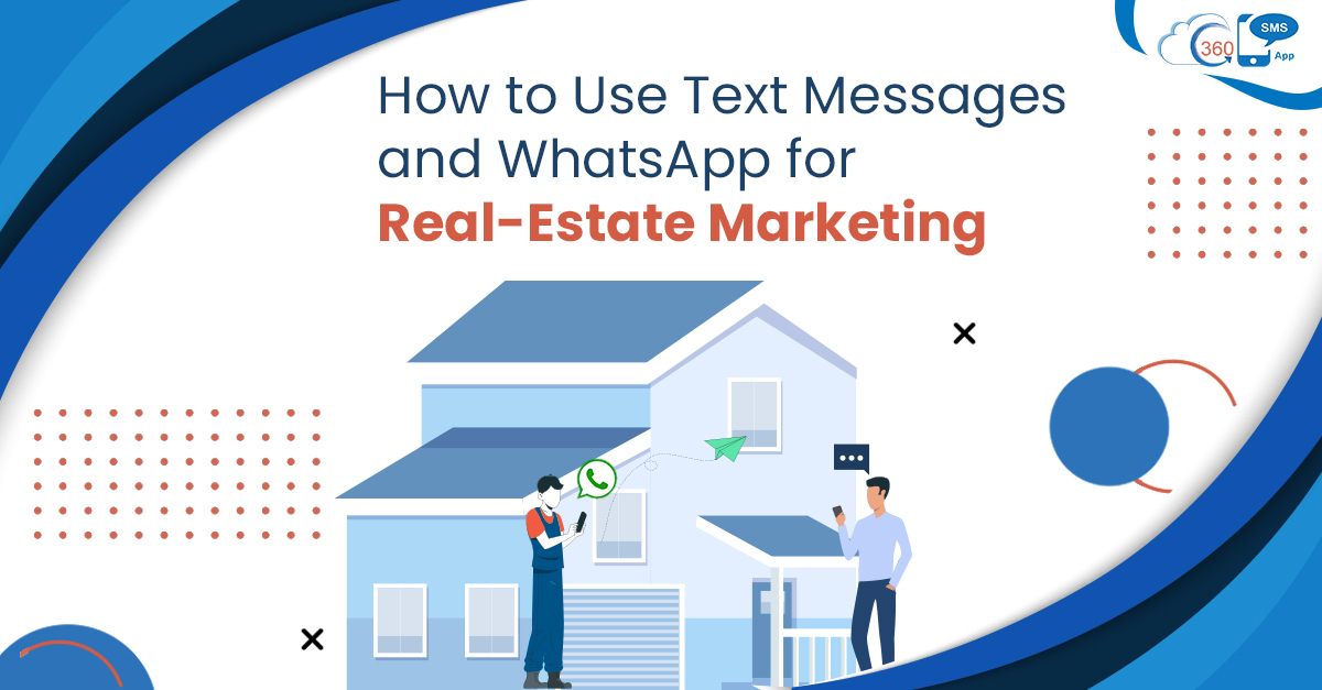How to Use Text Messages and WhatsApp for Real-Estate Marketing