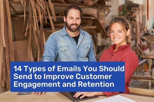 14 Types of Emails You Should Send to Improve Customer Engagement and Retention