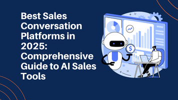 Best Sales Conversation Platforms in 2025: Comprehensive Guide to AI Sales Tools