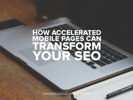 How Accelerated Mobile Pages Can Transform Your SEO