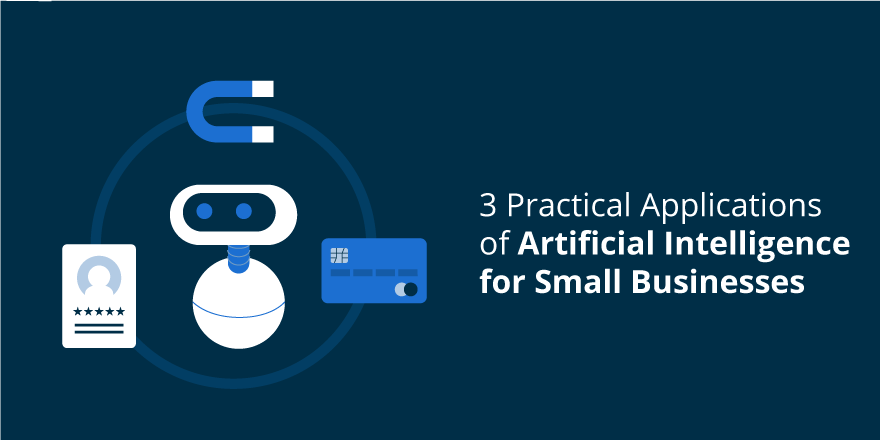 3 Practical Applications of Artificial Intelligence for Small Businesses