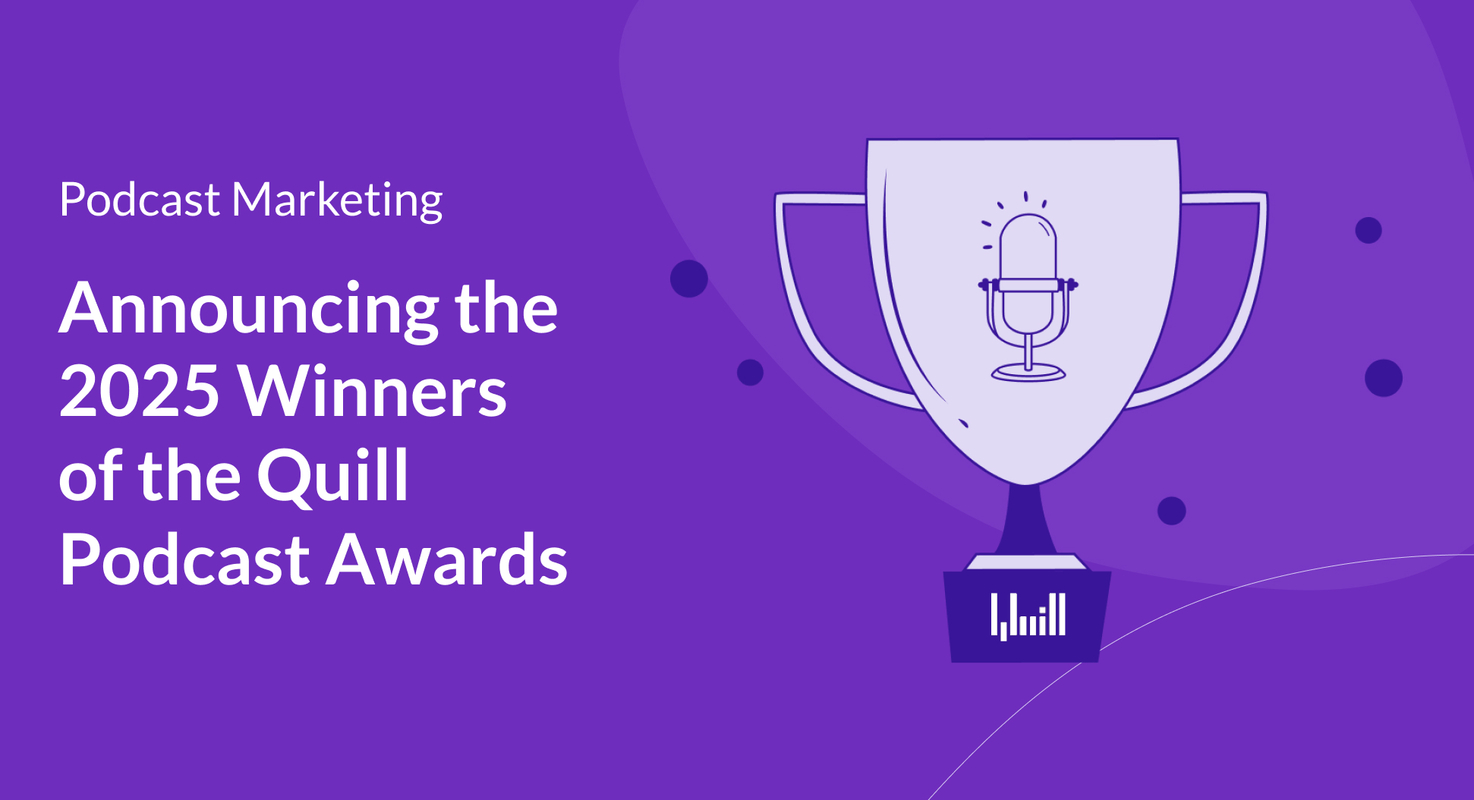 Announcing the Winners of the 2025 Quill Podcast Awards