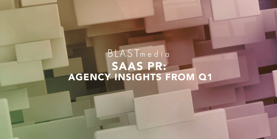 SaaS PR Agency Insights on What's Working in 2021